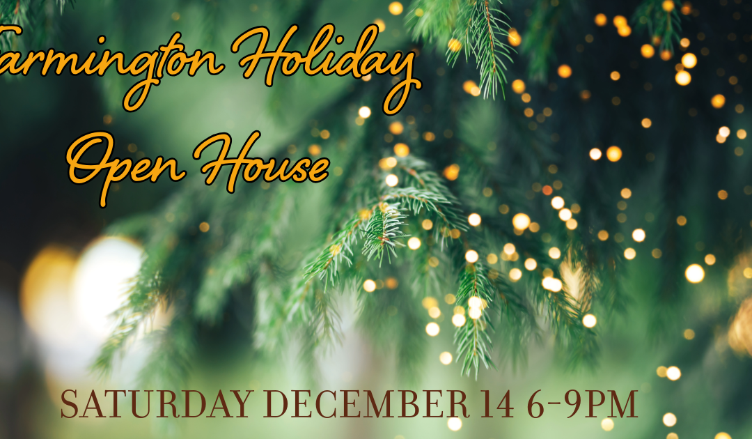 Farmington Holiday Open House & More